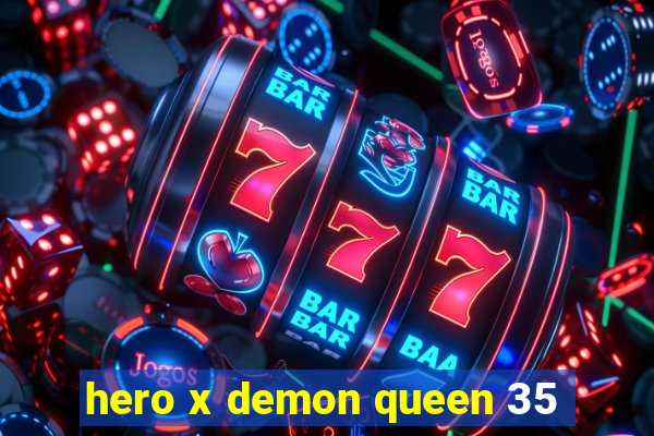 hero x demon queen 35